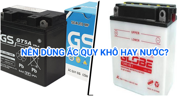 So sánh nên chọn ắc quy khô hay ắc quy nước